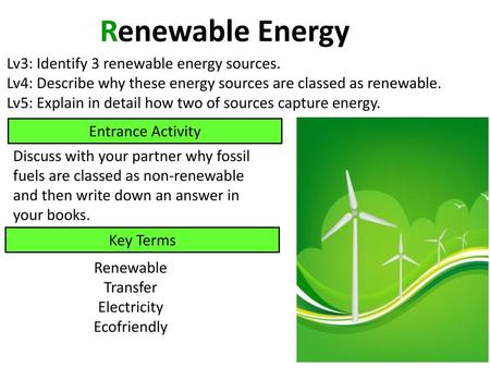 Renewable Energy Lv3: Identify 3 renewable energy sources.