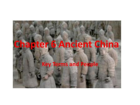 Chapter 6 Ancient China Key Terms and People.