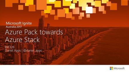 Azure Pack towards Azure Stack INF326 Daniel Apps | @daniel_apps.