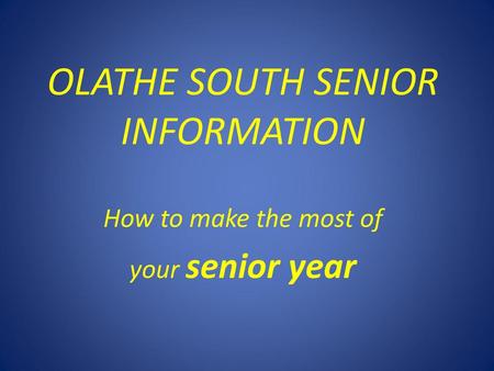 OLATHE SOUTH SENIOR INFORMATION