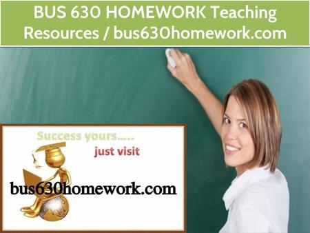 BUS 630 HOMEWORK Teaching Resources / bus630homework.com