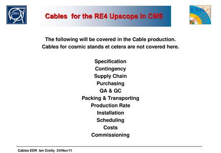 Cables for the RE4 Upscope in CMS