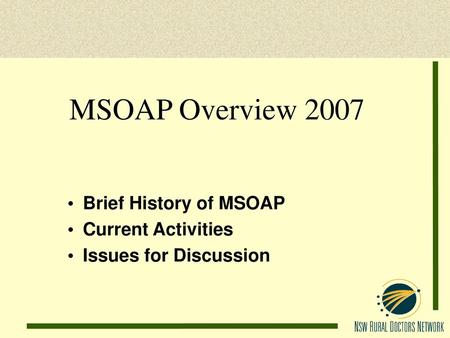 Brief History of MSOAP Current Activities Issues for Discussion