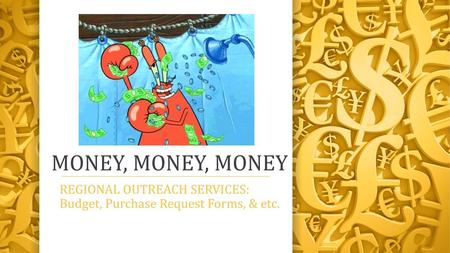 REGIONAL OUTREACH SERVICES: Budget, Purchase Request Forms, & etc.