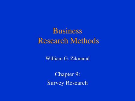 Business Research Methods William G. Zikmund