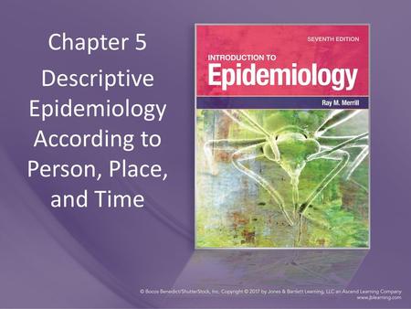 Descriptive Epidemiology According to Person, Place, and Time