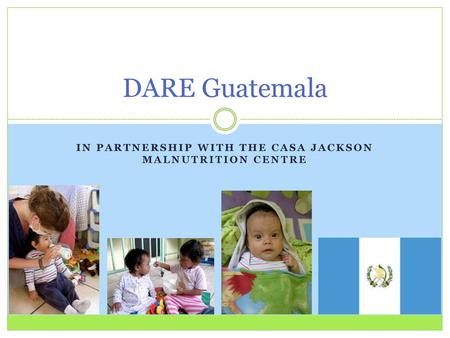 In partnership with the Casa Jackson Malnutrition Centre