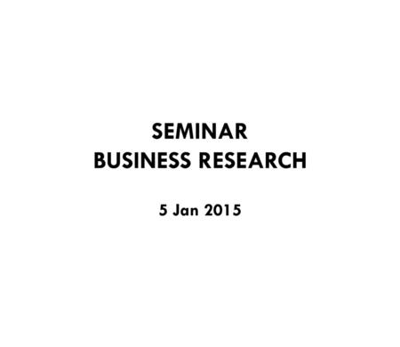 SEMINAR BUSINESS RESEARCH