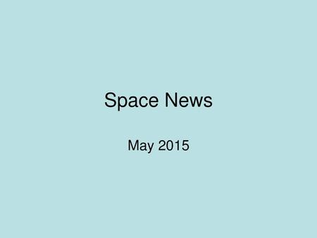 Space News May 2015.