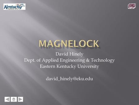 MagneLock David Hinely Dept. of Applied Engineering & Technology