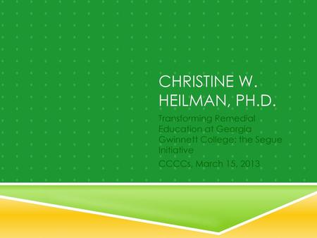 Christine W. Heilman, Ph.D.