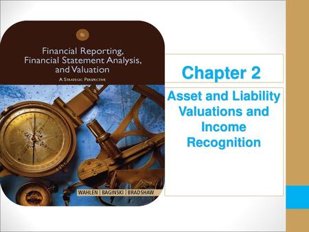 Chapter 2 Asset and Liability Valuations and Income Recognition.