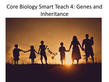 Core Biology Smart Teach 4: Genes and Inheritance