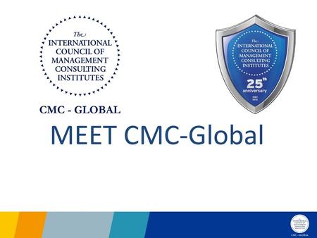 MEET CMC-Global 2012 was a landmark year for the International Council of Management Consulting Institutes (ICMCI); a year in which it celebrated its 25th.