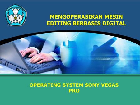 MENGOPERASIKAN MESIN EDITING BERBASIS DIGITAL