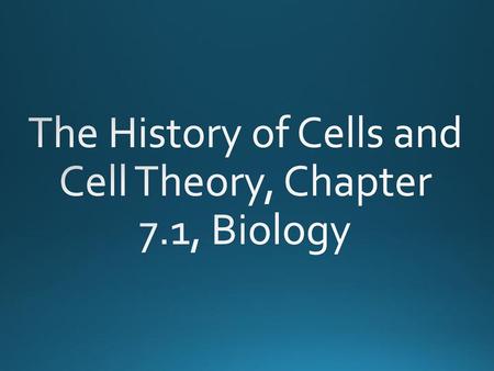 The History of Cells and Cell Theory, Chapter 7.1, Biology