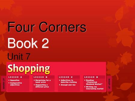 Four Corners Book 2 Unit 7 WARM-UP WRAP-UP.