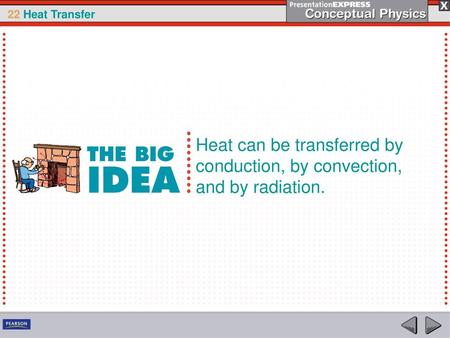 The spontaneous transfer of heat is always from warmer objects to cooler objects. If several objects near one another have different temperatures, then.