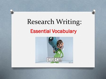 Research Writing: Essential Vocabulary.