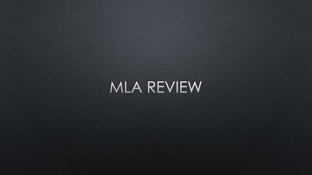 MLA REVIEW.