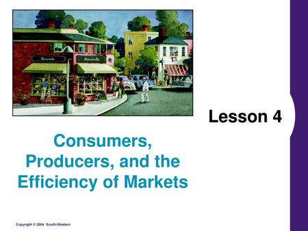 Consumers, Producers, and the Efficiency of Markets