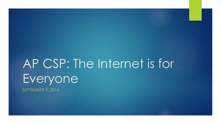 AP CSP: The Internet is for Everyone