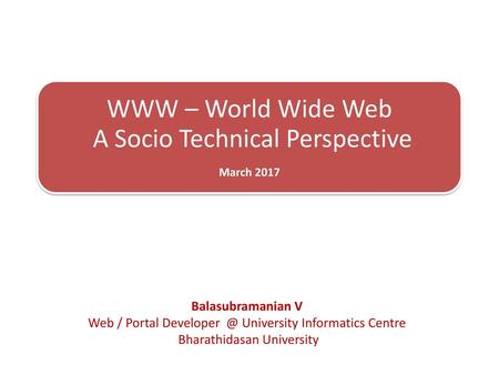 WWW – World Wide Web A Socio Technical Perspective