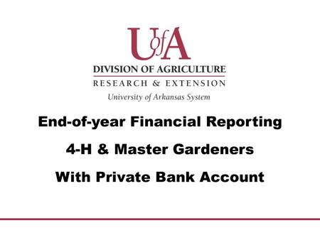 End-of-year Financial Reporting 4-H & Master Gardeners