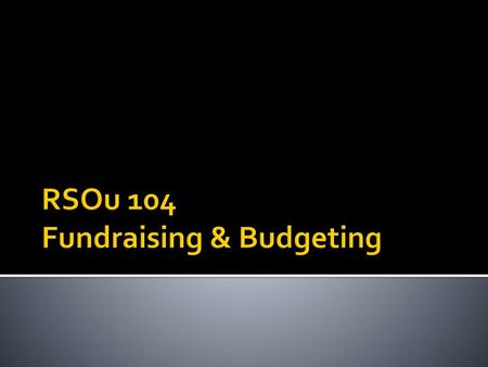 RSOu 104 Fundraising & Budgeting