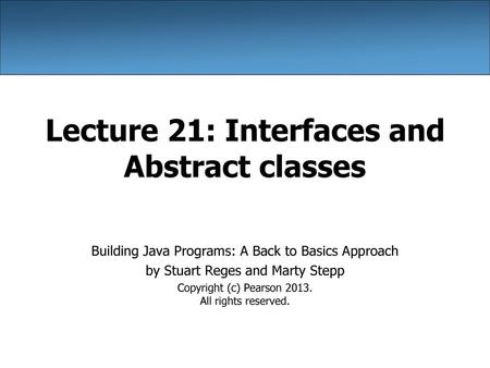 Lecture 21: Interfaces and Abstract classes