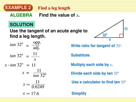 Use the tangent of an acute angle to find a leg length.