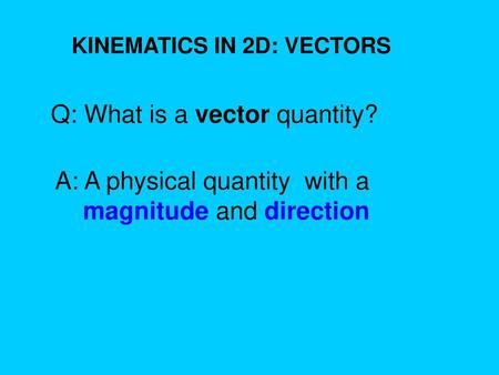 Q: What is a vector quantity?