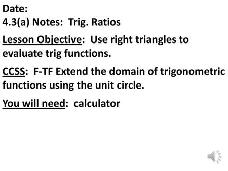 Lesson Objective: Use right triangles to evaluate trig functions.