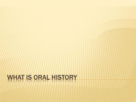 What is oral history.