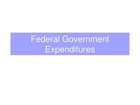 Federal Government Expenditures