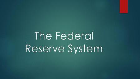 The Federal Reserve System