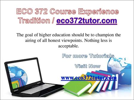 ECO 372 Course Experience Tradition / eco372tutor.com