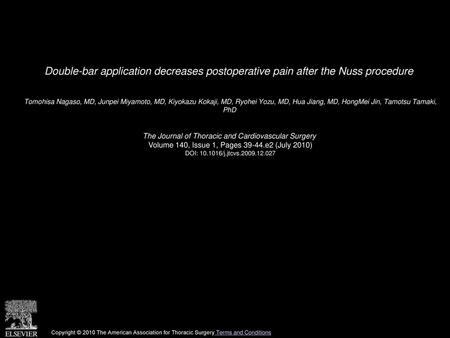 Double-bar application decreases postoperative pain after the Nuss procedure  Tomohisa Nagaso, MD, Junpei Miyamoto, MD, Kiyokazu Kokaji, MD, Ryohei Yozu,