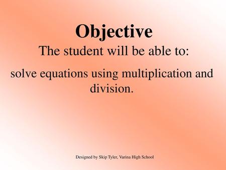 Objective The student will be able to: