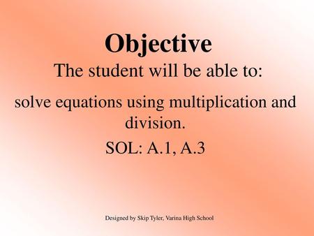 Objective The student will be able to: