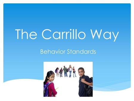 The Carrillo Way Behavior Standards.