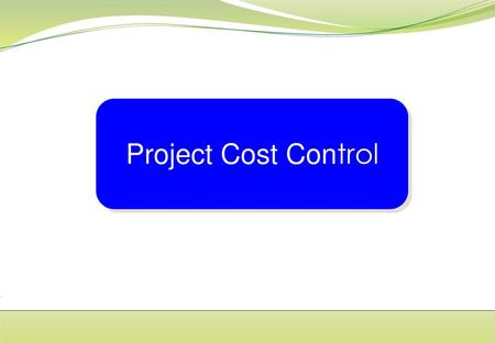 TOPIC-8B- PROJECT COST CONTROL