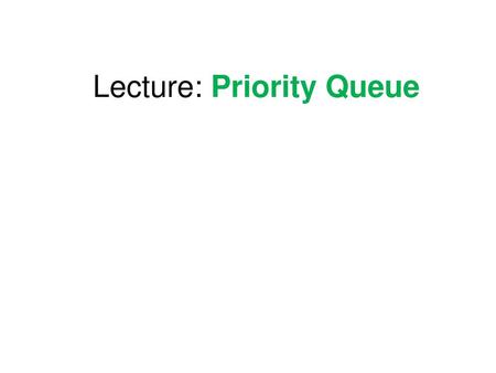 Lecture: Priority Queue