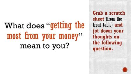 What does “getting the most from your money” mean to you?