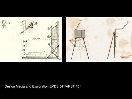 Design Media and Exploration EVDS 541/ARST 451