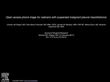 Open access phone triage for veterans with suspected malignant pleural mesothelioma  Charles Jeff Siegert, MD, Piero Marco Fisichella, MD, MBA, FACS, Jennifer.