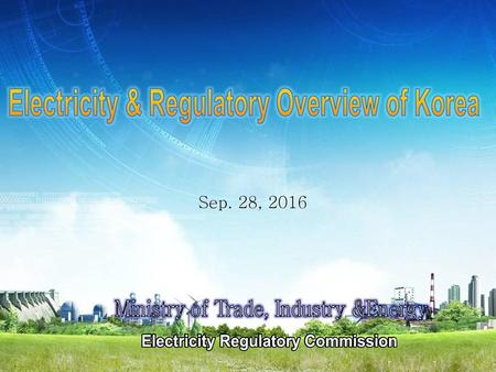 Electricity & Regulatory Overview of Korea