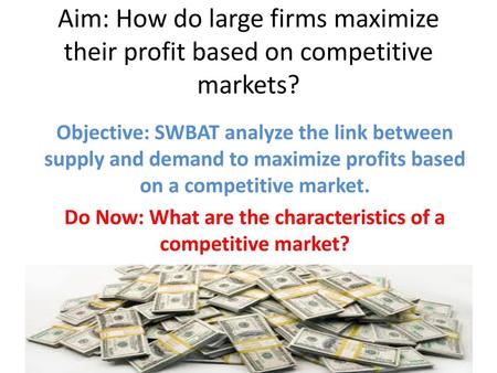 Do Now: What are the characteristics of a competitive market?