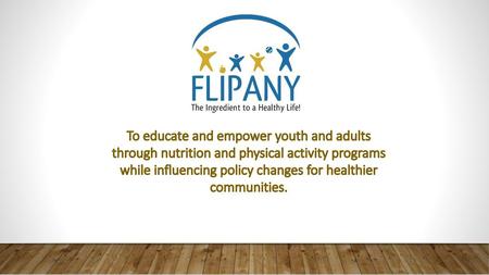 To educate and empower youth and adults through nutrition and physical activity programs while influencing policy changes for healthier communities.