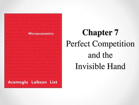 Chapter 7 Perfect Competition and the Invisible Hand